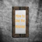 How to Use the Wishlist