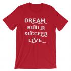 Dream, Build, Succeed, Live Men\u2019s T-Shirt